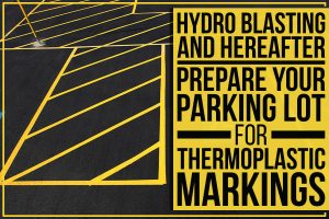 Hydro-Blasting-And-Hereafter-Prepare-Your-Parking-Lot-For-Thermoplastic-Markings