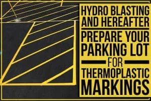 Hydro-Blasting-And-Hereafter-Prepare-Your-Parking-Lot-For-Thermoplastic-Markings