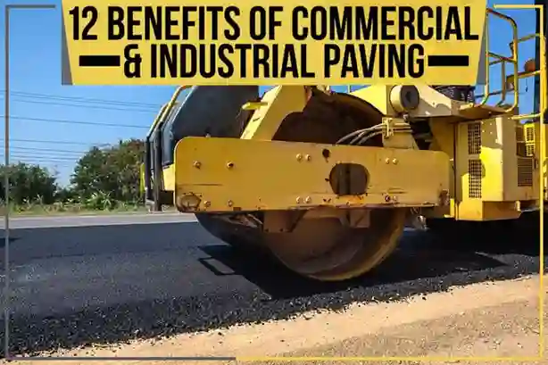 12 Benefits Of Commercial & Industrial Paving
