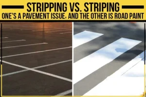 You are currently viewing Stripping Vs. Striping – One’s A Pavement Issue, And The Other Is Road Paint