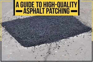 Guide to High Quality Asphalt Patching