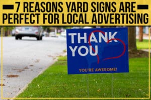 You are currently viewing 7 Reasons Yard Signs Are Perfect For Local Advertising