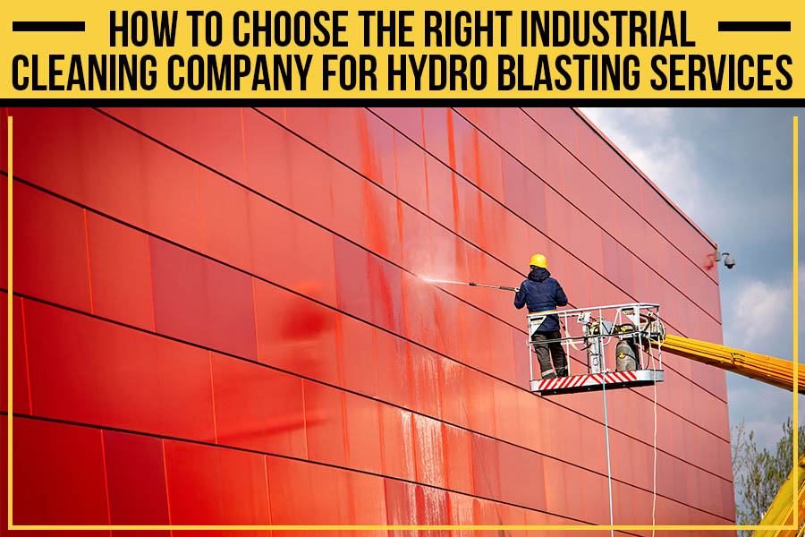 Read more about the article How To Choose The Right Industrial Cleaning Company For Hydro Blasting Services
